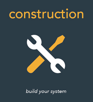 Construction - Build your system